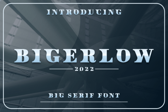 Bigerlow: A Modern Serif Font for Editorial Design